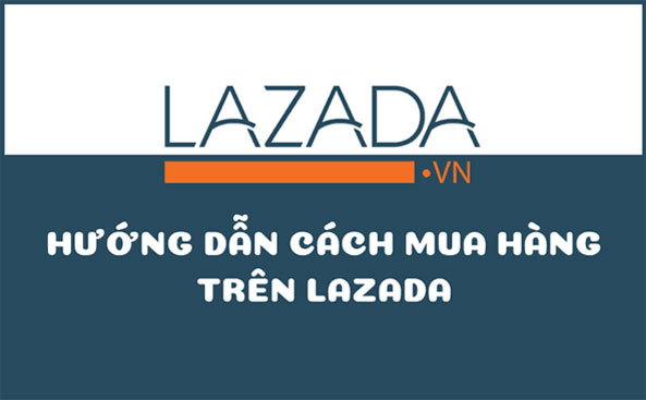 Hướng dẫn cách mua hàng trên Lazada ✌ Không thể Bỏ Qua