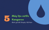 Top 5 Máy lọc nước Kangaroo được ưa chuộng nhất 2020